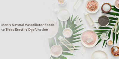 Men's Natural Vasodilator Foods to Treat Erectile Dysfunction